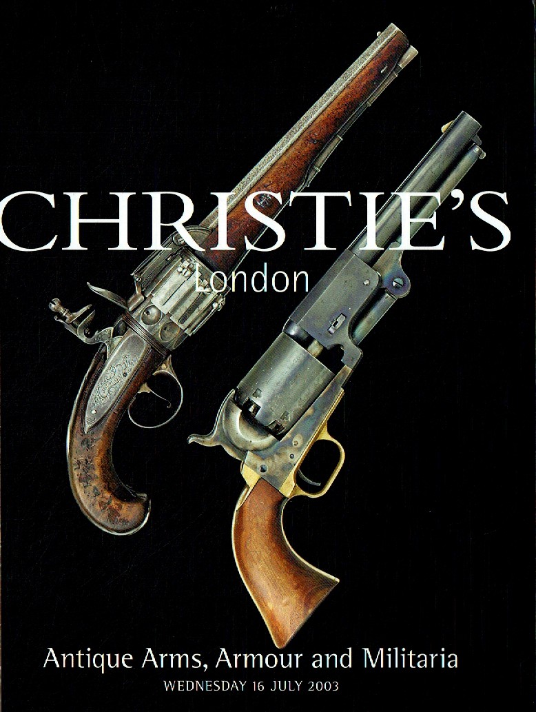 Christies July 2003 Antique Arms, Armour and Militaria (Digital Only)