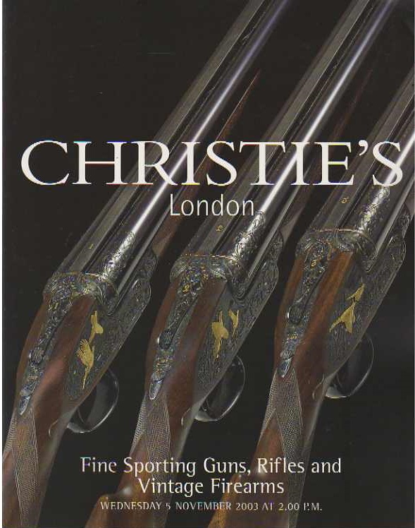 Christies November 2003 Fine Sporting Guns, Rifles & Vintage Fir (Digital Only)