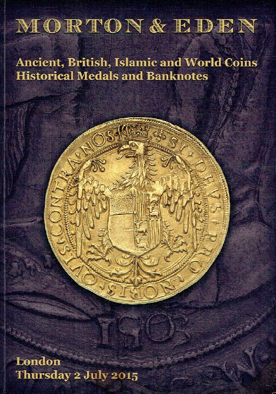 Morton & Eden July 2015 Ancient, Islamic & World Coins & Historical Medals