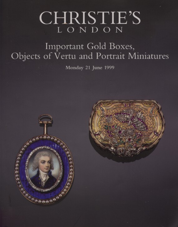 Christies June 1999 Important Gold Boxes, Vertu & Portrait Miniatures