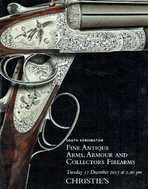 Christies December 2013 Fine Antique Arms, Armour & Collectors Firearms