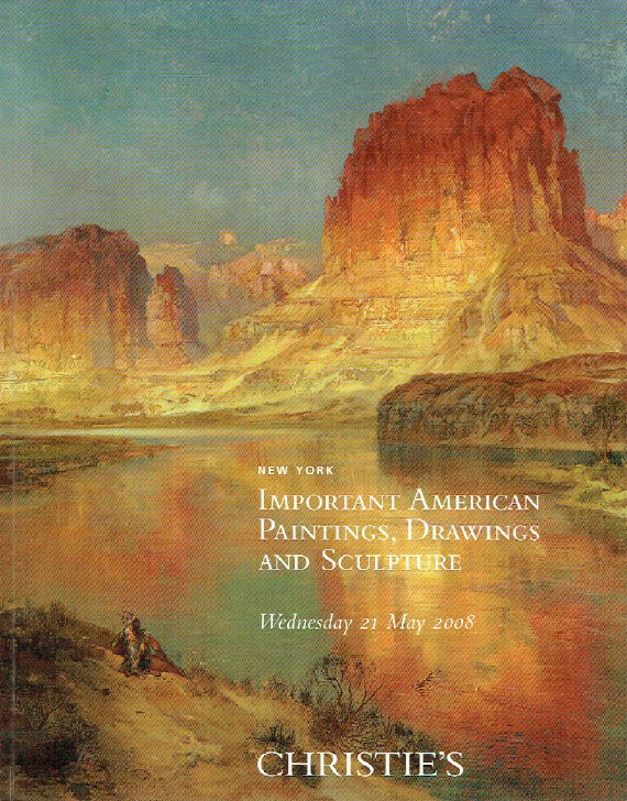 Christies May 2008 Important American Paintings, Drawings & Sculpture