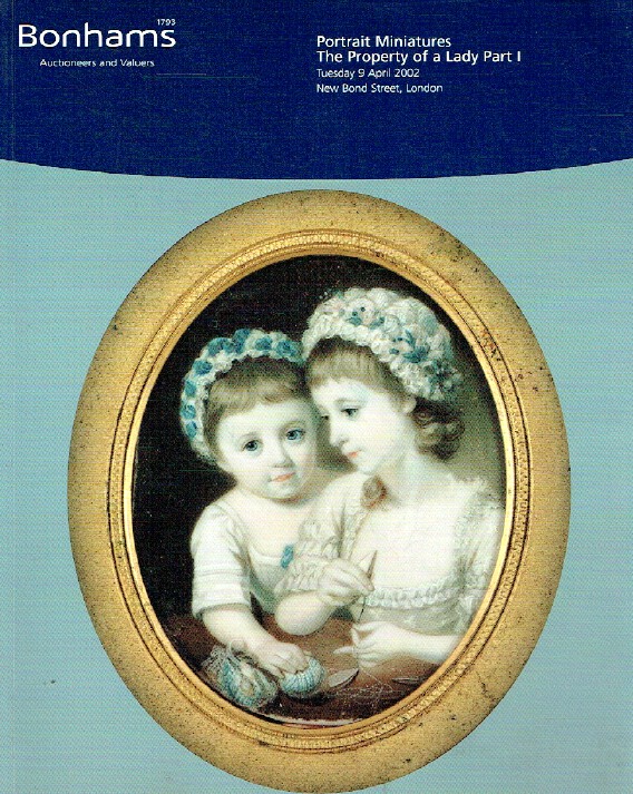 Bonhams April 2002 Portrait Miniatures The Property of a Lady Part I